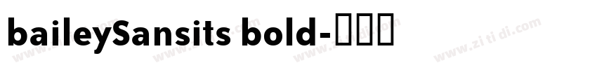baileySansits bold字体转换 baileySansits bold字体转换